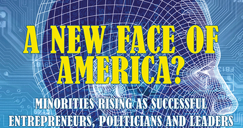 New Faces of America: Leaders, Politicians and Entrepreneurs
